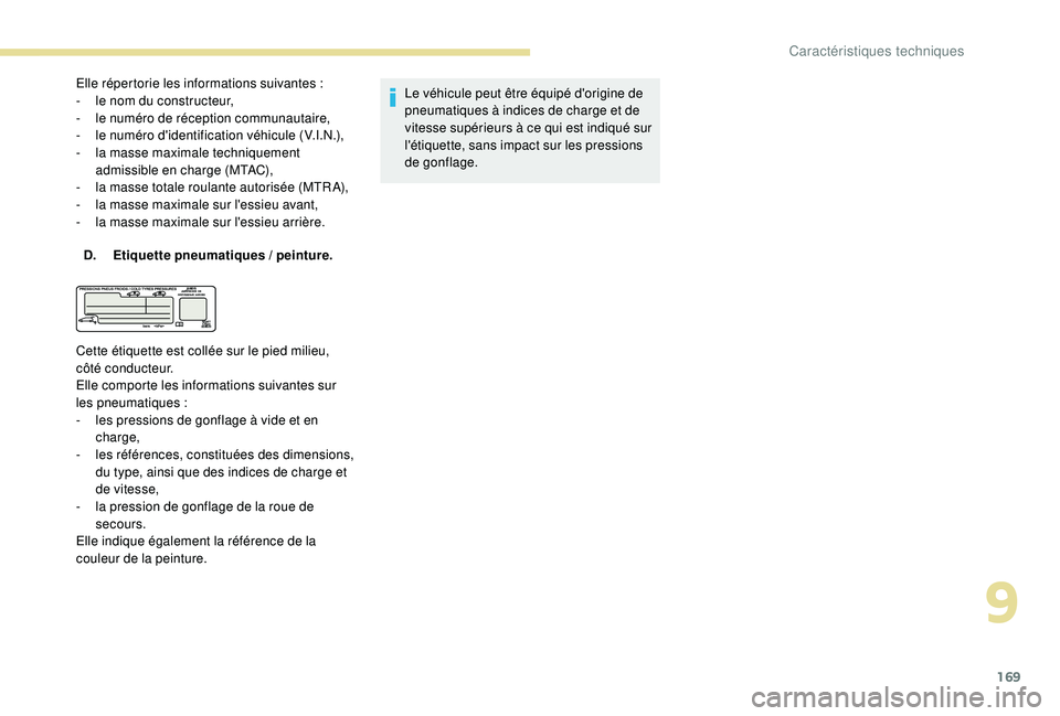 PEUGEOT 2008 2018 Manuel du propriétaire (in French) 169
Elle répertorie les informations suivantes :
- l e nom du constructeur,
-
l
e numéro de réception communautaire,
-
le
numéro d'identification véhicule (V.I.N.),
-
l
a masse maxima PEUGEOT 2008 2018 Manuel du propriétaire (in French) 169
Elle répertorie les informations suivantes :
- l e nom du constructeur,
-
l
e numéro de réception communautaire,
-
le
numéro d'identification véhicule (V.I.N.),
-
l
a masse maxima