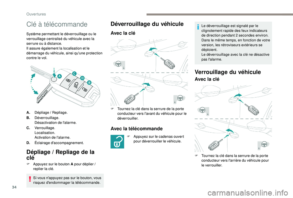 PEUGEOT 2008 2018 Manuel du propriétaire (in French) 34
Clé à télécommande
Système permettant le déverrouillage ou le
verrouillage centralisé du véhicule avec la
serrure ou à distance.
Il assure également la localisation et le
démarrage du PEUGEOT 2008 2018 Manuel du propriétaire (in French) 34
Clé à télécommande
Système permettant le déverrouillage ou le
verrouillage centralisé du véhicule avec la
serrure ou à distance.
Il assure également la localisation et le
démarrage du