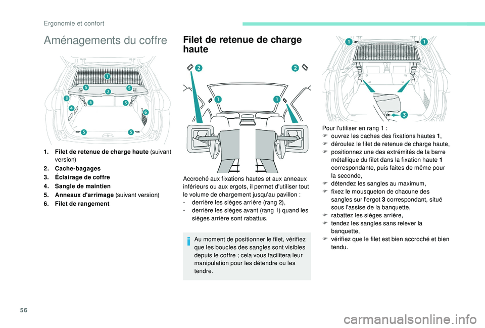 PEUGEOT 2008 2018 Manuel du propriétaire (in French) 56
Aménagements du coffre
1.Filet de retenue de charge haute (suivant
ve r s i o n)
2. Cache-bagages
3. Éclairage de coffre
4. Sangle de maintien
5. Anneaux d'arrimage (suivant version)
6. Fil PEUGEOT 2008 2018 Manuel du propriétaire (in French) 56
Aménagements du coffre
1.Filet de retenue de charge haute (suivant
ve r s i o n)
2. Cache-bagages
3. Éclairage de coffre
4. Sangle de maintien
5. Anneaux d'arrimage (suivant version)
6. Fil