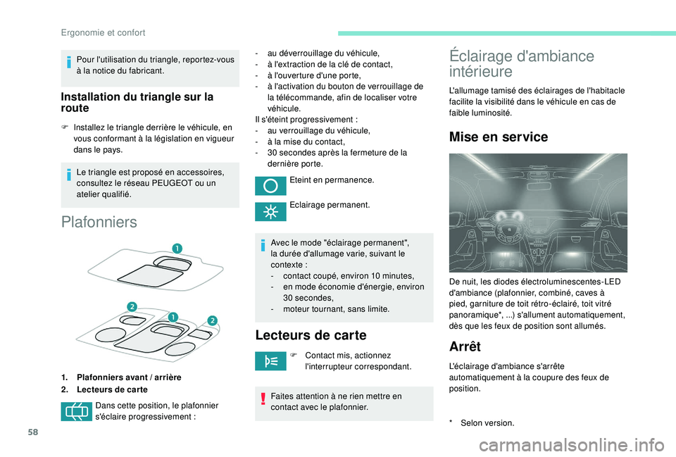 PEUGEOT 2008 2018 Manuel du propriétaire (in French) 58
Pour l'utilisation du triangle, reportez-vous
à la notice du fabricant.
Installation du triangle sur la
route
F Installez le triangle derrière le véhicule, en vous conformant à la législ PEUGEOT 2008 2018 Manuel du propriétaire (in French) 58
Pour l'utilisation du triangle, reportez-vous
à la notice du fabricant.
Installation du triangle sur la
route
F Installez le triangle derrière le véhicule, en vous conformant à la législ