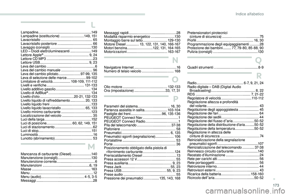 PEUGEOT 2008 2018 Manuale duso (in Italian) 173
Messaggi rapidi .................................................... 28
Modalità risparmio energetico ..........................13 0
Montaggio barre sul tetto
...........................12 9 - PEUGEOT 2008 2018 Manuale duso (in Italian) 173
Messaggi rapidi .................................................... 28
Modalità risparmio energetico ..........................13 0
Montaggio barre sul tetto
...........................12 9 -