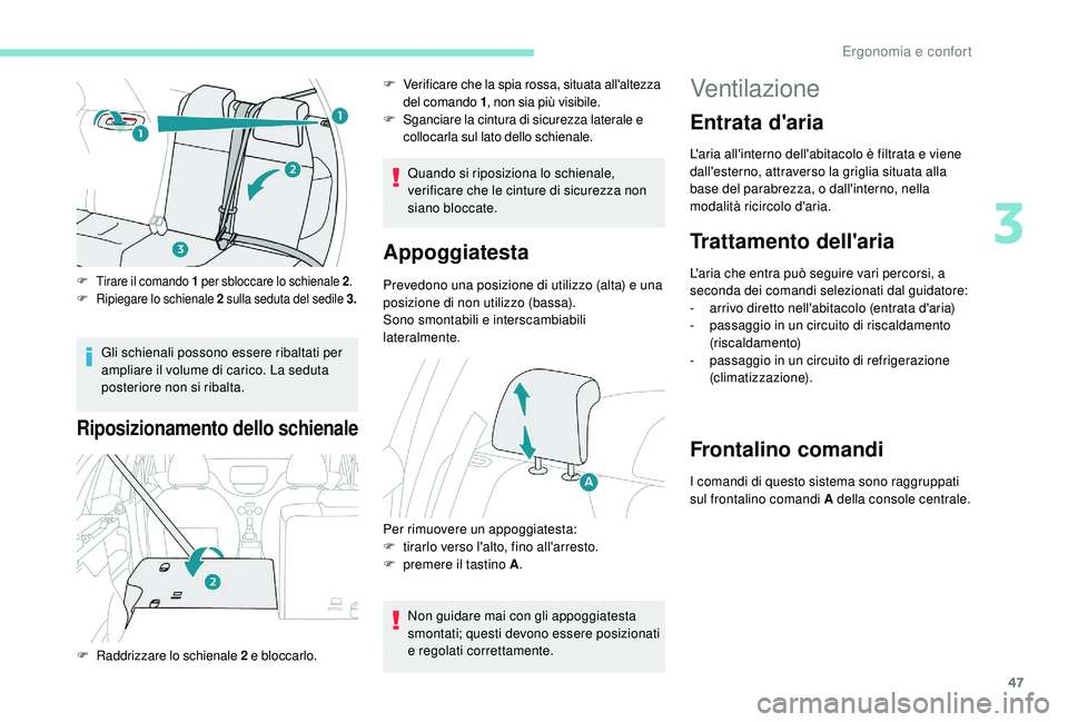 PEUGEOT 2008 2018 Manuale duso (in Italian) 47
F Tirare il comando 1 per sbloccare lo schienale 2 .
F R ipiegare lo schienale 2 sulla seduta del sedile 3.
Gli schienali possono essere ribaltati per
ampliare il volume di carico. La seduta
pos PEUGEOT 2008 2018 Manuale duso (in Italian) 47
F Tirare il comando 1 per sbloccare lo schienale 2 .
F R ipiegare lo schienale 2 sulla seduta del sedile 3.
Gli schienali possono essere ribaltati per
ampliare il volume di carico. La seduta
pos