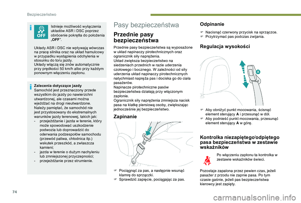 PEUGEOT 2008 2018 Instrukcja obsługi (in Polish) 74
Istnieje możliwość wyłączenia
układów ASR i DSC poprzez
obrócenie pokrętła do położenia
„OFF ”.
Zalecenia dotyczące jazdy
Samochód jest przeznaczony przede
wszystkim do jazdy PEUGEOT 2008 2018 Instrukcja obsługi (in Polish) 74
Istnieje możliwość wyłączenia
układów ASR i DSC poprzez
obrócenie pokrętła do położenia
„OFF ”.
Zalecenia dotyczące jazdy
Samochód jest przeznaczony przede
wszystkim do jazdy
