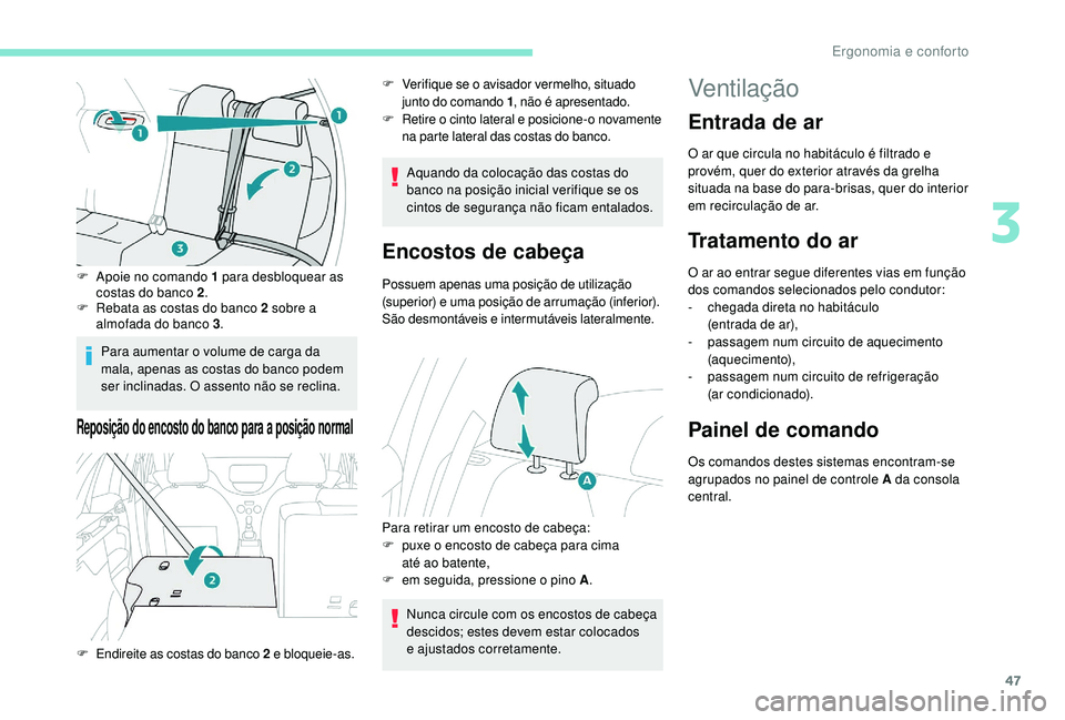 PEUGEOT 2008 2018 Manual de utilização (in Portuguese) 47
F Apoie no comando 1 para desbloquear as costas do banco 2 .
F
R
ebata as costas do banco 2 sobre a
almofada do banco 3 .
Para aumentar o volume de carga da
mala, apenas as costas do banco pod PEUGEOT 2008 2018 Manual de utilização (in Portuguese) 47
F Apoie no comando 1 para desbloquear as costas do banco 2 .
F
R
ebata as costas do banco 2 sobre a
almofada do banco 3 .
Para aumentar o volume de carga da
mala, apenas as costas do banco pod