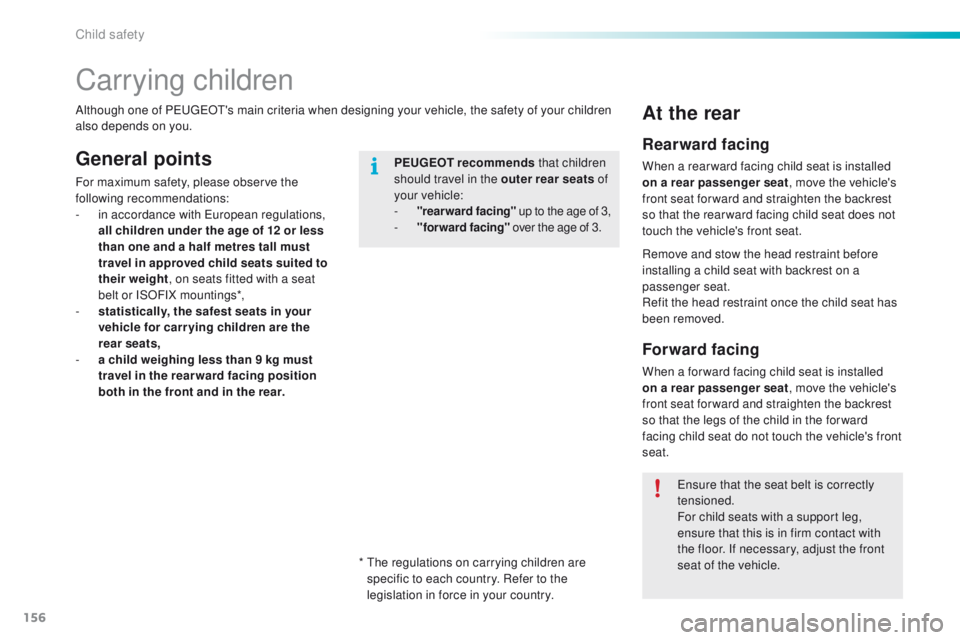PEUGEOT 2008 2016 Owners Manual 156
2008_en_Chap08_securite-enfants_ed01-2016
Carrying children
General pointsPEUGEOT recommends that children
should travel in the outer rear seats of
your vehicle:
-
"
rearward facing" PEUGEOT 2008 2016 Owners Manual 156
2008_en_Chap08_securite-enfants_ed01-2016
Carrying children
General pointsPEUGEOT recommends that children
should travel in the outer rear seats of
your vehicle:
-
"
rearward facing"