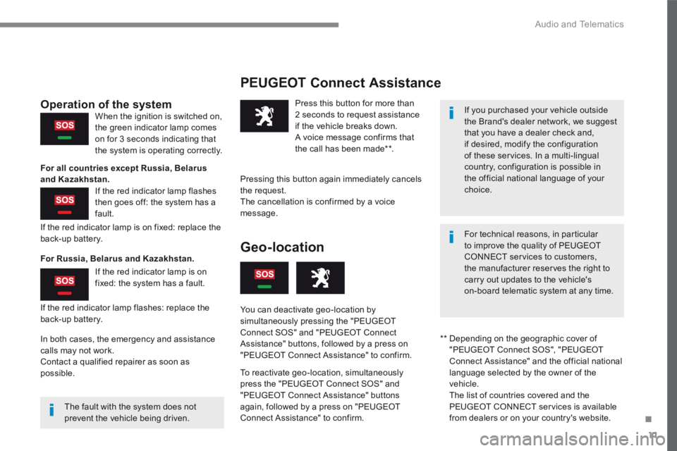 PEUGEOT 2008 2016  Owners Manual .
 Audio and Telematics 11
2008-additif_en_Chap12a_BTA-2-BTA-3R_ed01-2016
  PEUGEOT  Connect  Assistance  
  If you purchased your vehicle outside the Brands dealer network, we suggest that you have 