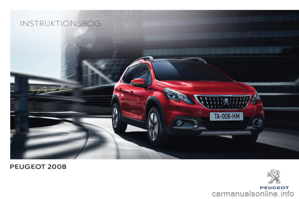 PEUGEOT 2008 2016 Brugsanvisning (in Danish) InstruktIonsbog PEUGEOT 2008 2016 Brugsanvisning (in Danish) InstruktIonsbog