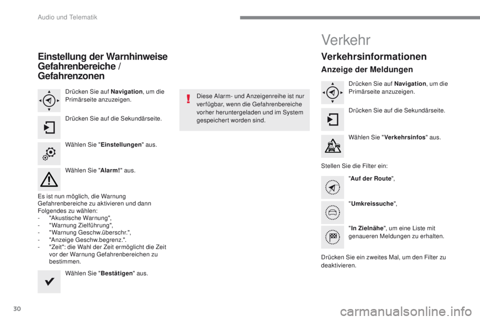 PEUGEOT 2008 2016 Betriebsanleitungen (in German) 30
2008-additif_de_Chap12b_SMEGplus_ed01-2016
Einstellung der Warnhinweise
Gefahrenbereiche /
Gefahrenzonen
Drücken Sie auf Navigation, um die
Primärseite anzuzeigen.
Drücken Sie auf die Sekundà PEUGEOT 2008 2016 Betriebsanleitungen (in German) 30
2008-additif_de_Chap12b_SMEGplus_ed01-2016
Einstellung der Warnhinweise
Gefahrenbereiche /
Gefahrenzonen
Drücken Sie auf Navigation, um die
Primärseite anzuzeigen.
Drücken Sie auf die SekundÃ