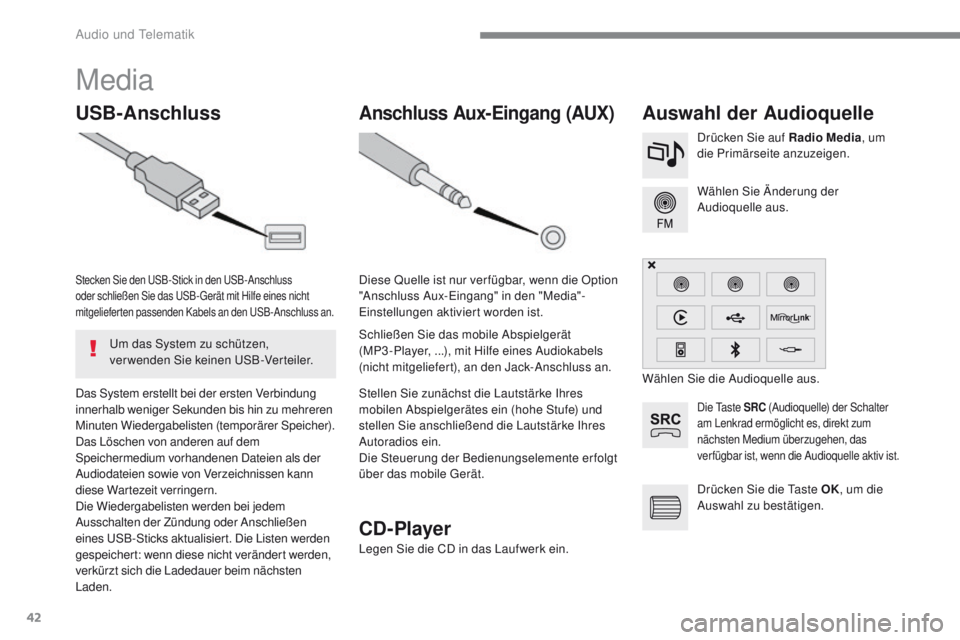 PEUGEOT 2008 2016 Betriebsanleitungen (in German) 42
2008-additif_de_Chap12b_SMEGplus_ed01-2016
Media
USB-AnschlussAuswahl der Audioquelle
Die Taste SRC (Audioquelle) der Schalter
am Lenkrad ermöglicht es, direkt zum
nächsten Medium überzugehen, PEUGEOT 2008 2016 Betriebsanleitungen (in German) 42
2008-additif_de_Chap12b_SMEGplus_ed01-2016
Media
USB-AnschlussAuswahl der Audioquelle
Die Taste SRC (Audioquelle) der Schalter
am Lenkrad ermöglicht es, direkt zum
nächsten Medium überzugehen,