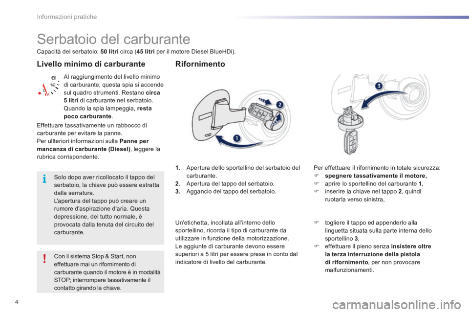 PEUGEOT 2008 2016 Manuale duso (in Italian) 4
Informazioni pratiche
2008-additif_it_Chap09_info-pratiques_ed01-2016
Livello minimo di carburante
Al raggiungimento del livello minimo di carburante, questa spia si accende sul quadro strumenti PEUGEOT 2008 2016 Manuale duso (in Italian) 4
Informazioni pratiche
2008-additif_it_Chap09_info-pratiques_ed01-2016
Livello minimo di carburante
Al raggiungimento del livello minimo di carburante, questa spia si accende sul quadro strumenti
