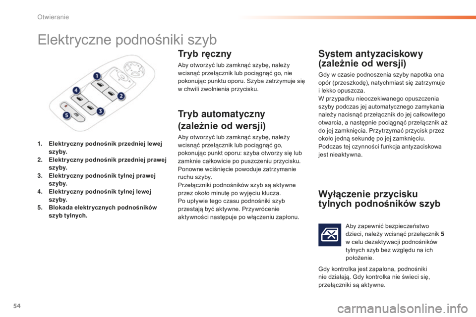 PEUGEOT 2008 2016 Instrukcja obsługi (in Polish) 54
2008_pl_Chap02_ouvertures_ed01-2016
Elektryczne podnośniki szyb
1. Elektr yczny podnośnik przedniej lewej sz yby.
2.
E
lektryczny podnośnik przedniej prawej
sz yby.
3.
E
lektr yczny podnoś PEUGEOT 2008 2016 Instrukcja obsługi (in Polish) 54
2008_pl_Chap02_ouvertures_ed01-2016
Elektryczne podnośniki szyb
1. Elektr yczny podnośnik przedniej lewej sz yby.
2.
E
lektryczny podnośnik przedniej prawej
sz yby.
3.
E
lektr yczny podnoÅ›