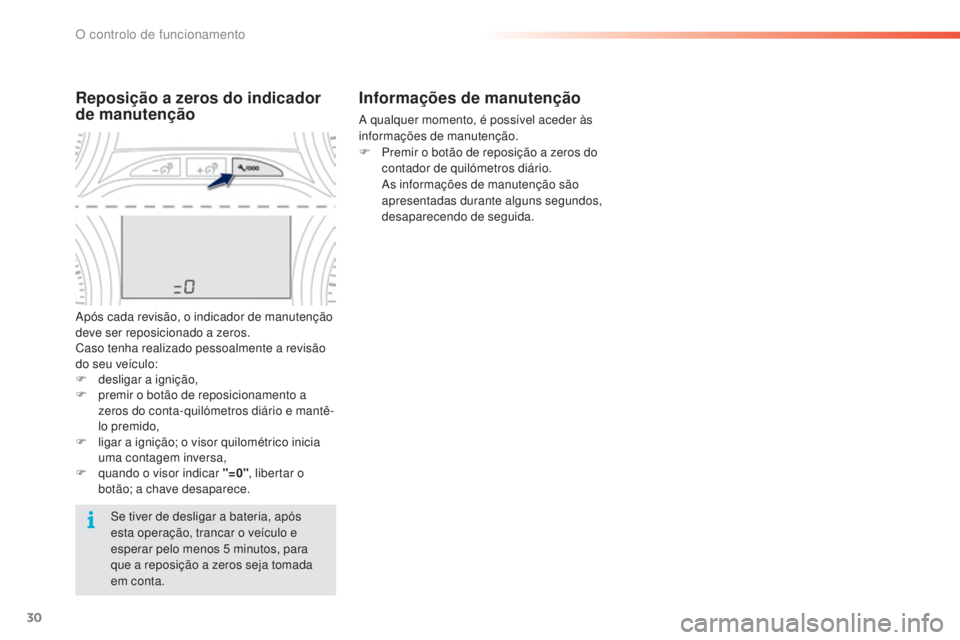 PEUGEOT 2008 2016 Manual de utilização (in Portuguese) 30
Informações de manutenção
A qualquer momento, é possível aceder às
informações de manutenção.
F
P
remir o botão de reposição a zeros do
contador de quilómetros diário.
A
s in PEUGEOT 2008 2016 Manual de utilização (in Portuguese) 30
Informações de manutenção
A qualquer momento, é possível aceder às
informações de manutenção.
F
P
remir o botão de reposição a zeros do
contador de quilómetros diário.
A
s in