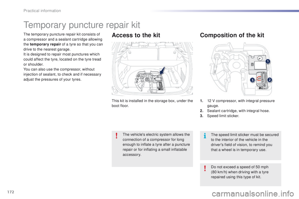 PEUGEOT 2008 2015 Owners Manual 172
2008_en_Chap09_info-pratiques_ed01-2015
This kit is installed in the storage box, under the
boot floor.
The temporary puncture repair kit consists of
a compressor and a sealant cartridge allowin PEUGEOT 2008 2015 Owners Manual 172
2008_en_Chap09_info-pratiques_ed01-2015
This kit is installed in the storage box, under the
boot floor.
The temporary puncture repair kit consists of
a compressor and a sealant cartridge allowin