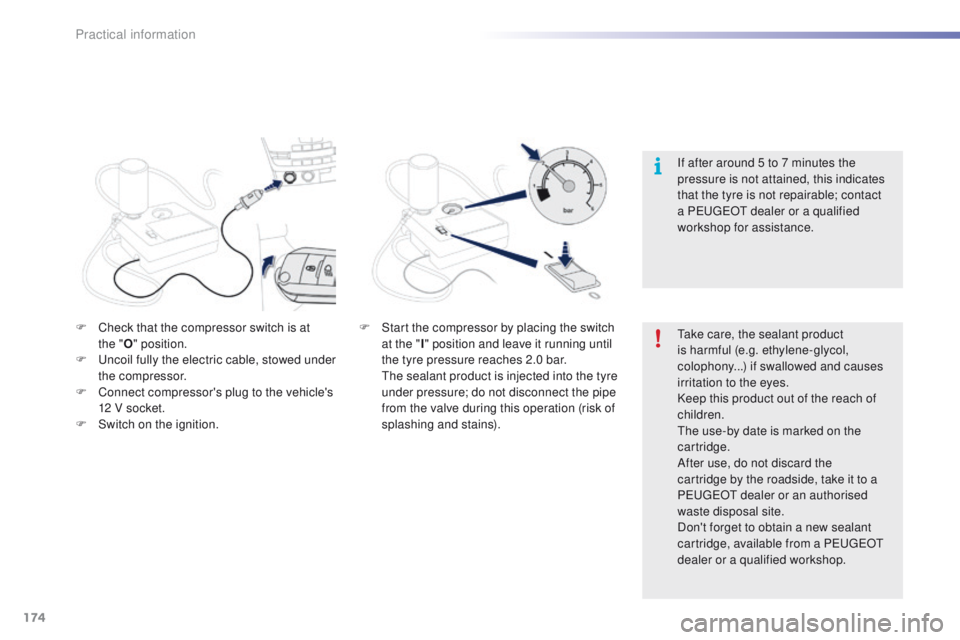 PEUGEOT 2008 2015 Owners Manual 174
2008_en_Chap09_info-pratiques_ed01-2015
Take care, the sealant product
is harmful (e.g. ethylene-glycol,
colophony...) if swallowed and causes
irritation to the eyes.
Keep this product out of t PEUGEOT 2008 2015 Owners Manual 174
2008_en_Chap09_info-pratiques_ed01-2015
Take care, the sealant product
is harmful (e.g. ethylene-glycol,
colophony...) if swallowed and causes
irritation to the eyes.
Keep this product out of t
