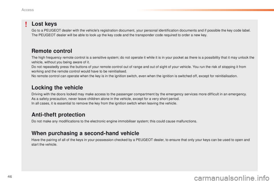 PEUGEOT 2008 2015 Service Manual 46
2008_en_Chap02_ouvertures_ed01-2015
Lost keys
Go to a PEUGEOT dealer with the vehicle's registration document, your personal identification documents and if possible the key code label.
The PEU PEUGEOT 2008 2015 Service Manual 46
2008_en_Chap02_ouvertures_ed01-2015
Lost keys
Go to a PEUGEOT dealer with the vehicle's registration document, your personal identification documents and if possible the key code label.
The PEU
