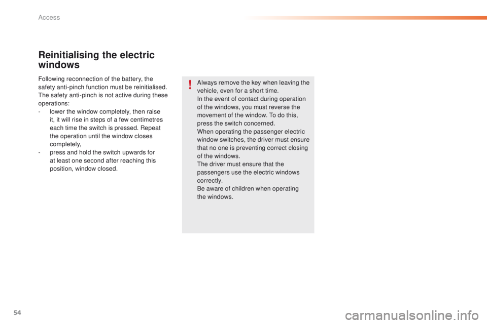 PEUGEOT 2008 2015 Owners Manual 54
2008_en_Chap02_ouvertures_ed01-2015
Reinitialising the electric
windows
Following reconnection of the battery, the
safety anti-pinch function must be reinitialised.
The safety anti-pinch is not a PEUGEOT 2008 2015 Owners Manual 54
2008_en_Chap02_ouvertures_ed01-2015
Reinitialising the electric
windows
Following reconnection of the battery, the
safety anti-pinch function must be reinitialised.
The safety anti-pinch is not a