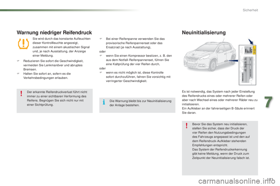 PEUGEOT 2008 2015 Betriebsanleitungen (in German) 131
2008_de_Chap07_securite_ed01-2015
Warnung niedriger Reifendruck
Sie wird durch das konstante Aufleuchten
dieser Kontrollleuchte angezeigt,
zusammen mit einem akustischen Signal
und, je nach Aus PEUGEOT 2008 2015 Betriebsanleitungen (in German) 131
2008_de_Chap07_securite_ed01-2015
Warnung niedriger Reifendruck
Sie wird durch das konstante Aufleuchten
dieser Kontrollleuchte angezeigt,
zusammen mit einem akustischen Signal
und, je nach Aus