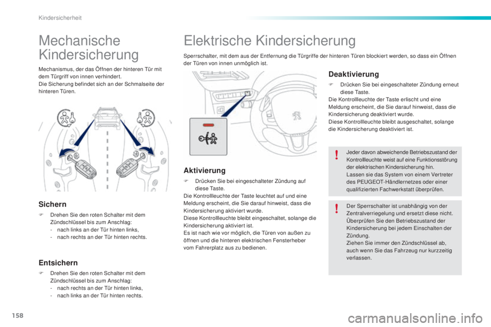 PEUGEOT 2008 2015 Betriebsanleitungen (in German) 158
2008_de_Chap08_securite-enfants_ed01-2015
Elektrische Kindersicherung
Sperrschalter, mit dem aus der Entfernung die Türgriffe der hinteren Türen blockier t werden, so dass ein Öffnen
der Türe PEUGEOT 2008 2015 Betriebsanleitungen (in German) 158
2008_de_Chap08_securite-enfants_ed01-2015
Elektrische Kindersicherung
Sperrschalter, mit dem aus der Entfernung die Türgriffe der hinteren Türen blockier t werden, so dass ein Öffnen
der Türe