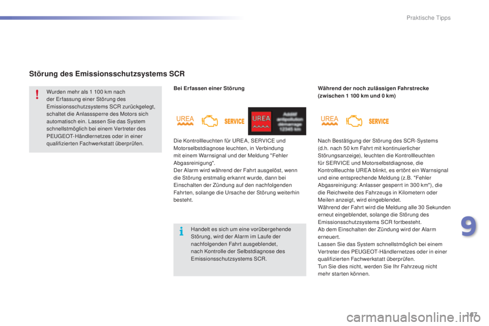 PEUGEOT 2008 2015 Betriebsanleitungen (in German) 167
2008_de_Chap09_info-pratiques_ed01-2015
Bei Erfassen einer Störung
Störung des Emissionsschutzsystems SCR
Während der noch zulässigen Fahrstrecke
(zwischen 1 100 km und 0 km)
Wurden mehr PEUGEOT 2008 2015 Betriebsanleitungen (in German) 167
2008_de_Chap09_info-pratiques_ed01-2015
Bei Erfassen einer Störung
Störung des Emissionsschutzsystems SCR
Während der noch zulässigen Fahrstrecke
(zwischen 1 100 km und 0 km)
Wurden mehr