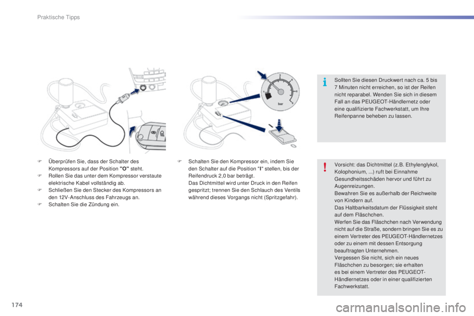 PEUGEOT 2008 2015 Betriebsanleitungen (in German) 174
2008_de_Chap09_info-pratiques_ed01-2015
Vorsicht: das Dichtmittel (z.B. Ethylenglykol,
Kolophonium, ...) ruft bei Einnahme
Gesundheitsschäden her vor und führ t zu
Augenreizungen.
Bewahren Si PEUGEOT 2008 2015 Betriebsanleitungen (in German) 174
2008_de_Chap09_info-pratiques_ed01-2015
Vorsicht: das Dichtmittel (z.B. Ethylenglykol,
Kolophonium, ...) ruft bei Einnahme
Gesundheitsschäden her vor und führ t zu
Augenreizungen.
Bewahren Si