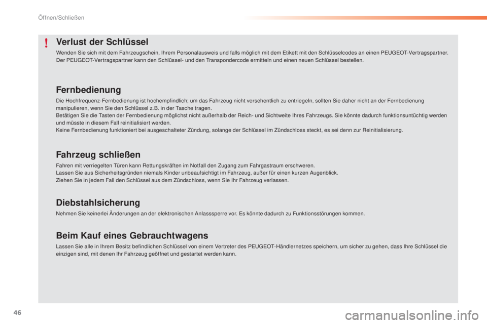 PEUGEOT 2008 2015 Betriebsanleitungen (in German) 46
2008_de_Chap02_ouvertures_ed01-2015
Verlust der Schlüssel
Wenden Sie sich mit dem Fahrzeugschein, Ihrem Personalausweis und falls möglich mit dem Etikett mit den Schlüsselcodes an einen PEUGEOT- PEUGEOT 2008 2015 Betriebsanleitungen (in German) 46
2008_de_Chap02_ouvertures_ed01-2015
Verlust der Schlüssel
Wenden Sie sich mit dem Fahrzeugschein, Ihrem Personalausweis und falls möglich mit dem Etikett mit den Schlüsselcodes an einen PEUGEOT-