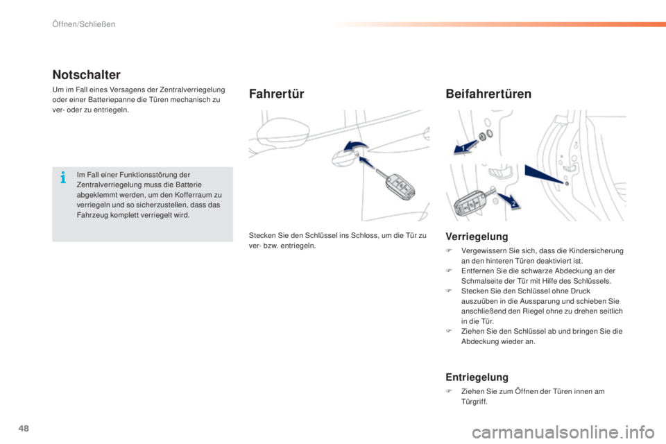 PEUGEOT 2008 2015 Betriebsanleitungen (in German) 48
2008_de_Chap02_ouvertures_ed01-2015
Notschalter
Um im Fall eines Versagens der Zentralverriegelung
oder einer Batteriepanne die Türen mechanisch zu
ver- oder zu entriegeln.Fahrertür
Stecken Sie PEUGEOT 2008 2015 Betriebsanleitungen (in German) 48
2008_de_Chap02_ouvertures_ed01-2015
Notschalter
Um im Fall eines Versagens der Zentralverriegelung
oder einer Batteriepanne die Türen mechanisch zu
ver- oder zu entriegeln.Fahrertür
Stecken Sie