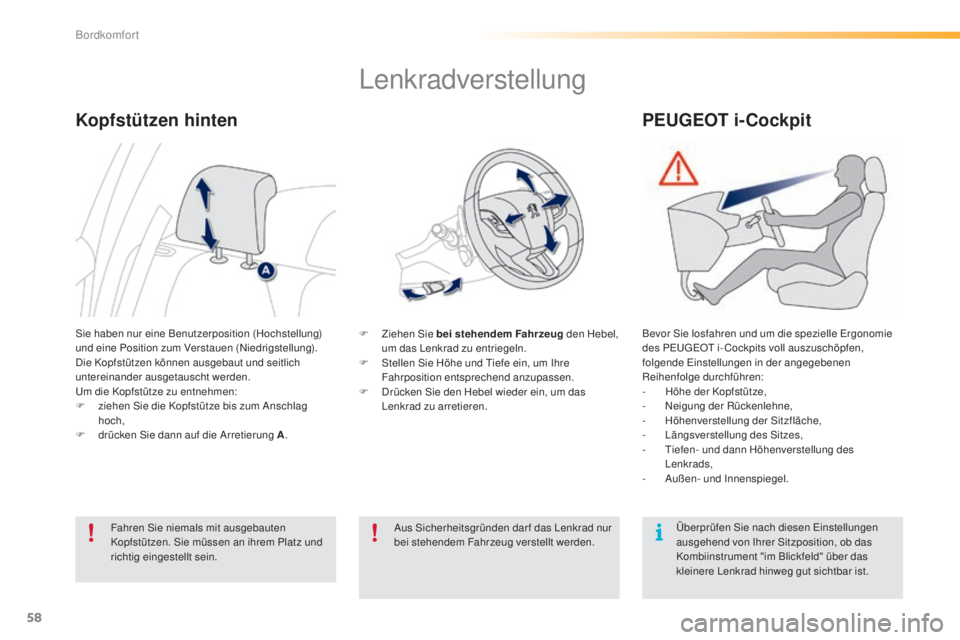 PEUGEOT 2008 2015 Betriebsanleitungen (in German) 58
2008_de_Chap03_confort_ed01-2015
Lenkradverstellung
F Ziehen Sie bei stehendem Fahrzeug den Hebel,
um das Lenkrad zu entriegeln.
F
S
tellen Sie Höhe und Tiefe ein, um Ihre
Fahrposition entspr PEUGEOT 2008 2015 Betriebsanleitungen (in German) 58
2008_de_Chap03_confort_ed01-2015
Lenkradverstellung
F Ziehen Sie bei stehendem Fahrzeug den Hebel,
um das Lenkrad zu entriegeln.
F
S
tellen Sie Höhe und Tiefe ein, um Ihre
Fahrposition entspr