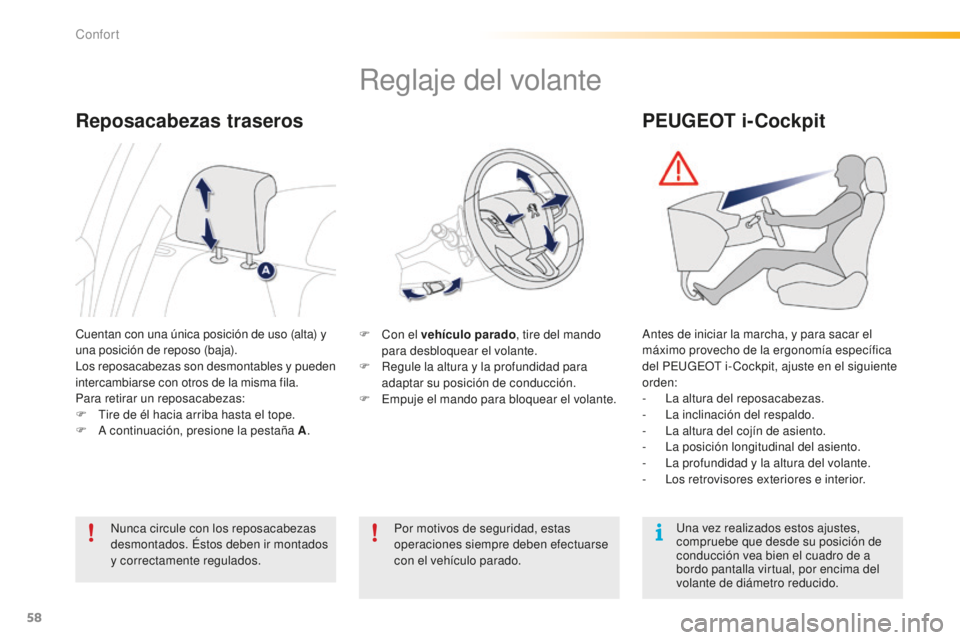 PEUGEOT 2008 2015 Manual del propietario (in Spanish) 58
2008_es_Chap03_confort_ed01-2015
Reglaje del volante
F Con el vehículo parado, tire del mando
para desbloquear el volante.
F
R
egule la altura y la profundidad para
adaptar su posición de co PEUGEOT 2008 2015 Manual del propietario (in Spanish) 58
2008_es_Chap03_confort_ed01-2015
Reglaje del volante
F Con el vehículo parado, tire del mando
para desbloquear el volante.
F
R
egule la altura y la profundidad para
adaptar su posición de co