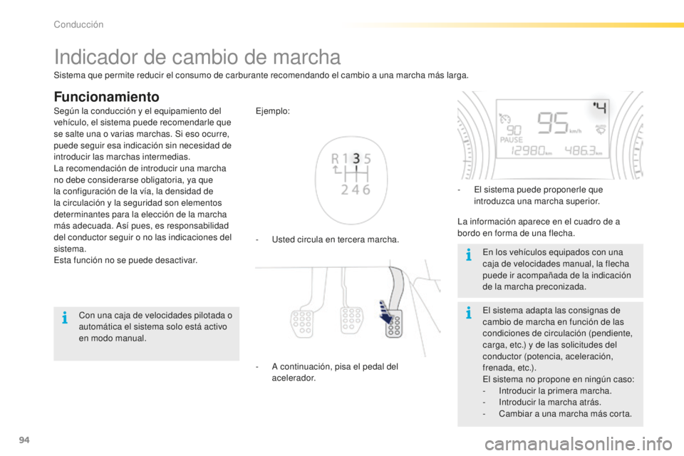 PEUGEOT 2008 2015  Manual del propietario (in Spanish) 94
2008_es_Chap05_conduite_ed01-2015
Indicador de cambio de marcha
Funcionamiento
- Usted circula en tercera marcha. Ejemplo:
- 
A c
 ontinuación, pisa el pedal del 
acelerador. -
 
E
 l sistema pued