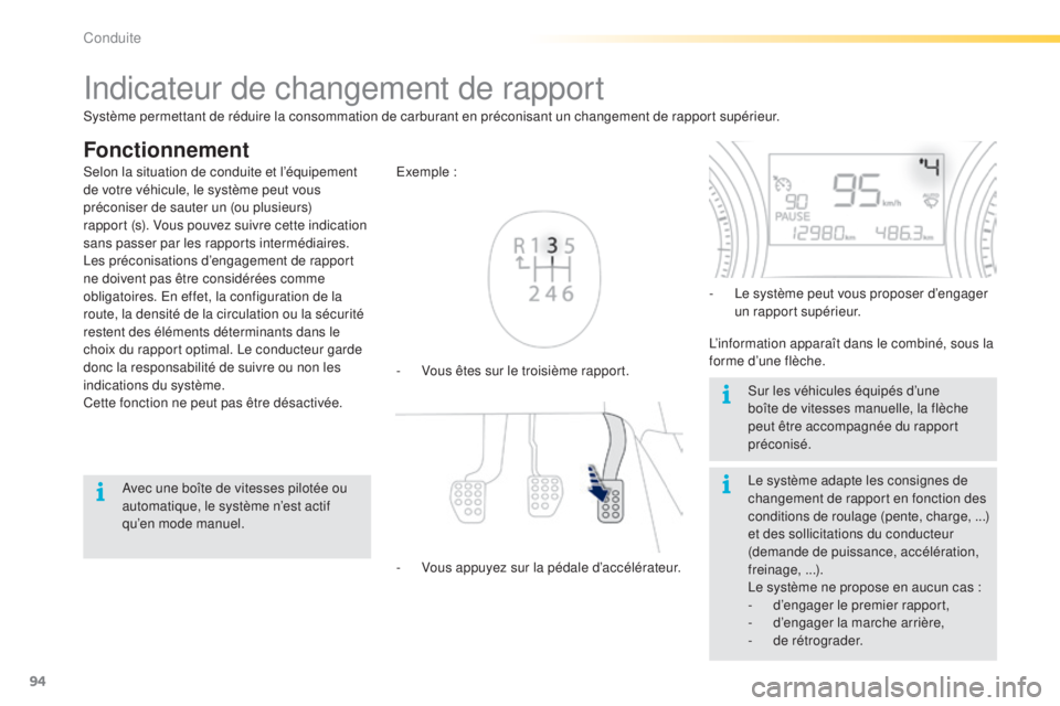PEUGEOT 2008 2015  Manuel du propriétaire (in French) 94
Indicateur de changement de rapport
Fonctionnement
- Vous êtes sur le troisième rapport. Exemple
 
:
-  
V
 ous appuyez sur la pédale d’accélérateur. -
 
L
 e système peut vous proposer d