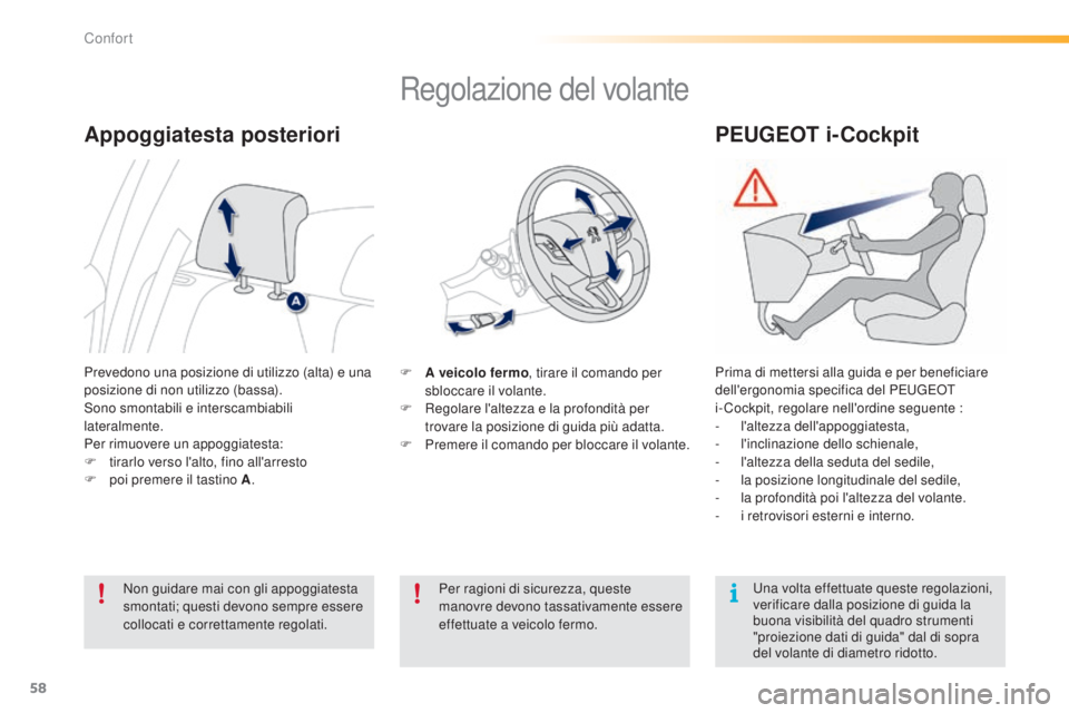 PEUGEOT 2008 2015 Manuale duso (in Italian) 58
2008_it_Chap03_confort_ed01-2015
Regolazione del volante
F A veicolo fermo, tirare il comando per
sbloccare il volante.
F
R
egolare l'altezza e la profondità per
trovare la posizione di g PEUGEOT 2008 2015 Manuale duso (in Italian) 58
2008_it_Chap03_confort_ed01-2015
Regolazione del volante
F A veicolo fermo, tirare il comando per
sbloccare il volante.
F
R
egolare l'altezza e la profondità per
trovare la posizione di g