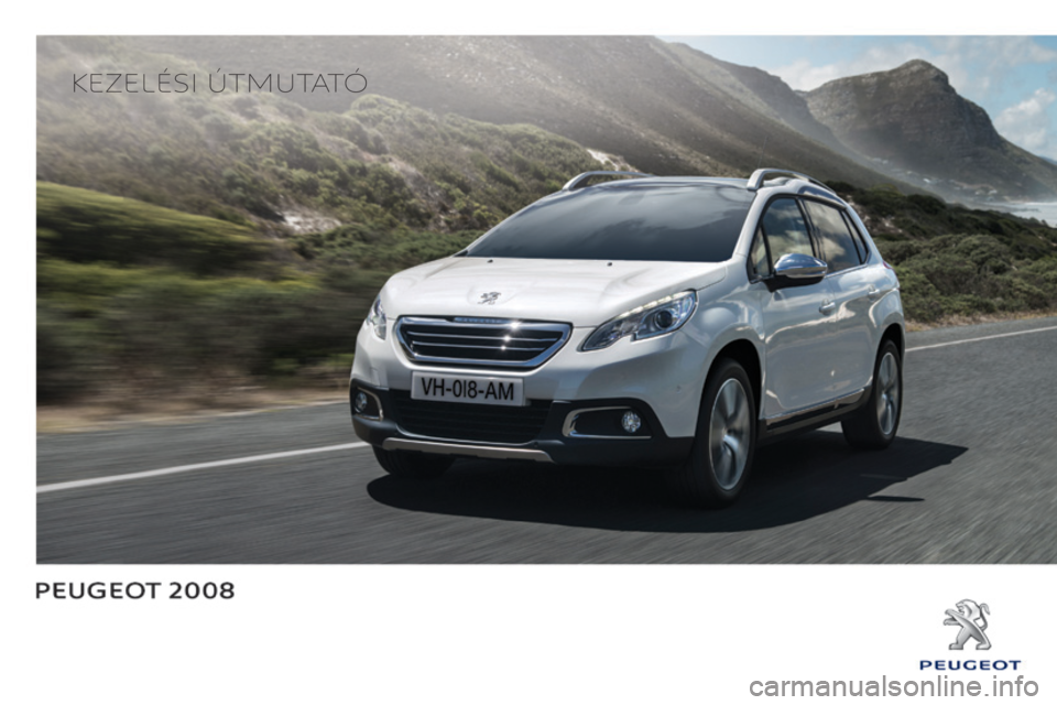 PEUGEOT 2008 2015 Kezelési útmutató (in Hungarian) Kezelési útmutató PEUGEOT 2008 2015 Kezelési útmutató (in Hungarian) Kezelési útmutató