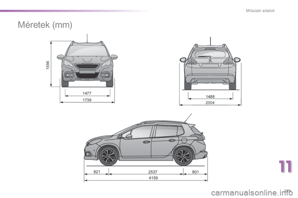 PEUGEOT 2008 2015  Kezelési útmutató (in Hungarian) 229
2008_hu_Chap11_caracteristiques-techniques_ed01-2015
Méretek (mm)
11 
Műszaki adatok  