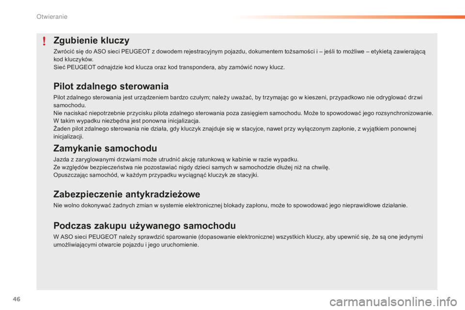 PEUGEOT 2008 2015 Instrukcja obsługi (in Polish) 46
2008_pl_Chap02_ouvertures_ed01-2015
Zgubienie kluczy
Zwrócić się do ASO sieci PEUGEOT z dowodem rejestracyjnym pojazdu, dokumentem tożsamości i – jeśli to możliwe – etykietą zawierając PEUGEOT 2008 2015 Instrukcja obsługi (in Polish) 46
2008_pl_Chap02_ouvertures_ed01-2015
Zgubienie kluczy
Zwrócić się do ASO sieci PEUGEOT z dowodem rejestracyjnym pojazdu, dokumentem tożsamości i – jeśli to możliwe – etykietą zawierając