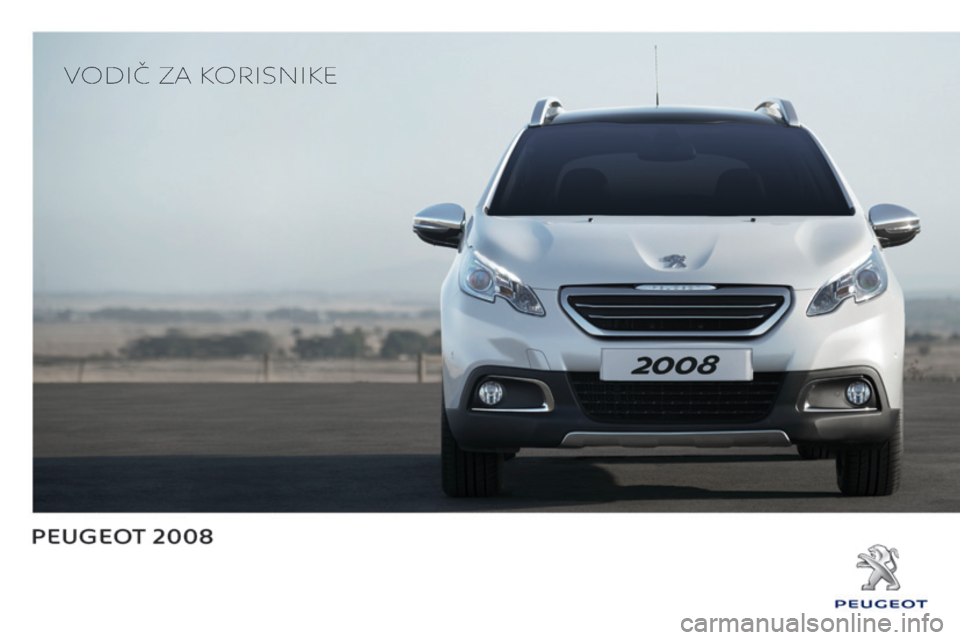 PEUGEOT 2008 2014  Upute Za Rukovanje (in Croatian)    VODI�  ZA  KORISNIKE    