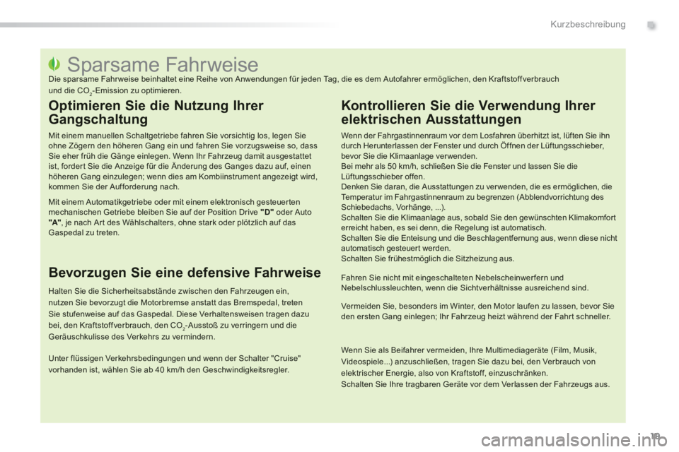 PEUGEOT 2008 2013  Betriebsanleitungen (in German) .
19
Kurzbeschreibung
   
 
 
 
 
 
 
 
 
 
 
 
 
 
 
 
 
 
 
 
 
 
 
 
 
 
 
 
 
 
 
 
 
 
 
 
 
 
 
 
 
 
 
 
 
 
 
Sparsame Fahrweise  
Die sparsame Fahr weise beinhaltet eine Reihe von Anwendungen