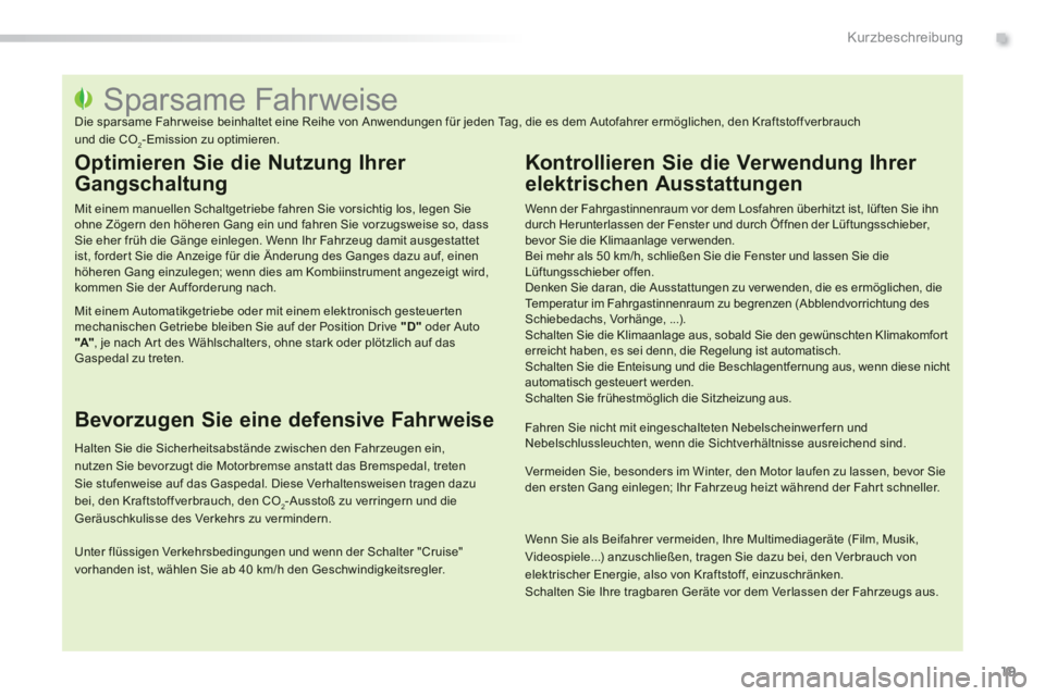 PEUGEOT 2008 2013 Betriebsanleitungen (in German) .
19
Kurzbeschreibung
Sparsame Fahrweise
Die sparsame Fahr weise beinhaltet eine Reihe von Anwendungen PEUGEOT 2008 2013 Betriebsanleitungen (in German) .
19
Kurzbeschreibung
Sparsame Fahrweise
Die sparsame Fahr weise beinhaltet eine Reihe von Anwendungen