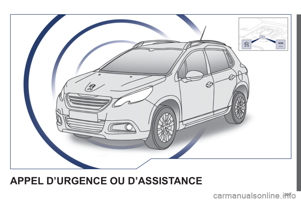 PEUGEOT 2008 2013 Manuel du propriétaire (in French) 207
APPEL D’URGENCE OU D’ASSISTANCE PEUGEOT 2008 2013 Manuel du propriétaire (in French) 207
APPEL D’URGENCE OU D’ASSISTANCE