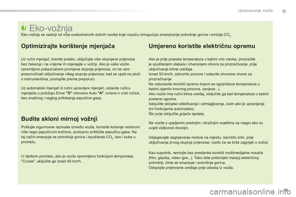 PEUGEOT 2008 2013  Upute Za Rukovanje (in Croatian) .
19
Upoznavanje vozila
   
 
 
 
 
 
 
 
 
 
 
 
 
 
 
 
 
 
 
 
 
 
 
 
 
 
 
 
 
 
 
 
 
 
 
 
 
 
 
 
 
 
 
 
 
 
 
Eko-vožnja  
Eko-vožnja se sastoji od niza svakodnevnih dobrih navika koje voz