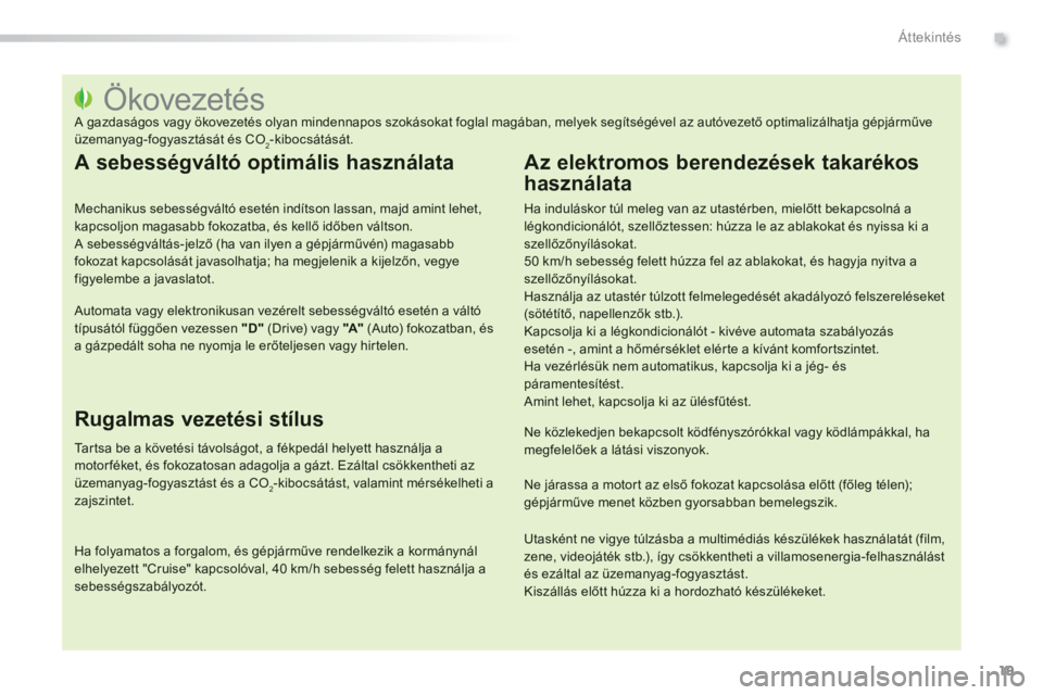 PEUGEOT 2008 2013  Kezelési útmutató (in Hungarian) .
19
Áttekintés
   
 
 
 
 
 
 
 
 
 
 
 
 
 
 
 
 
 
 
 
 
 
 
 
 
 
 
 
 
 
 
 
 
 
 
 
 
 
 
 
 
 
 
 
 
 
 
Ökovezetés  
A gazdaságos vagy ökovezetés olyan mindennapos szokásokat foglal ma