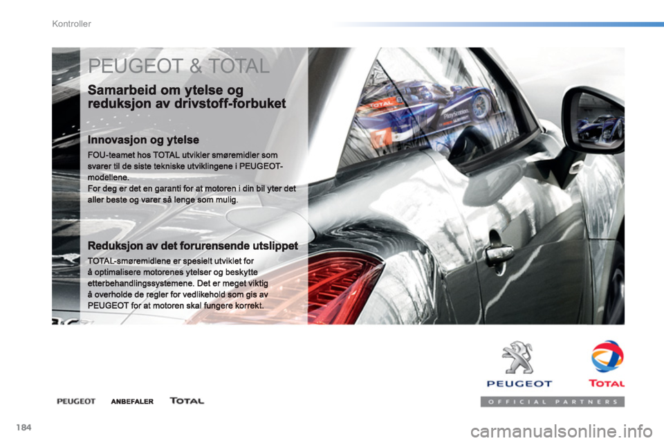 PEUGEOT 2008 2013  Instruksjoner for bruk (in Norwegian) 184
Kontroller
  PEUGEOT & TOTAL  