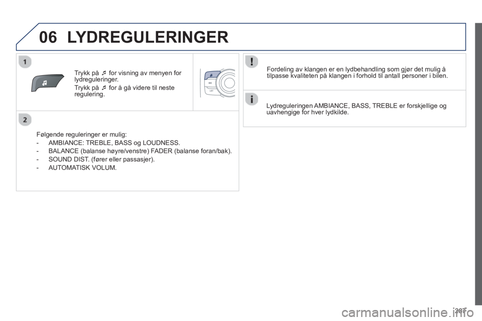 PEUGEOT 2008 2013  Instruksjoner for bruk (in Norwegian) 06
287
Trykk på  �
