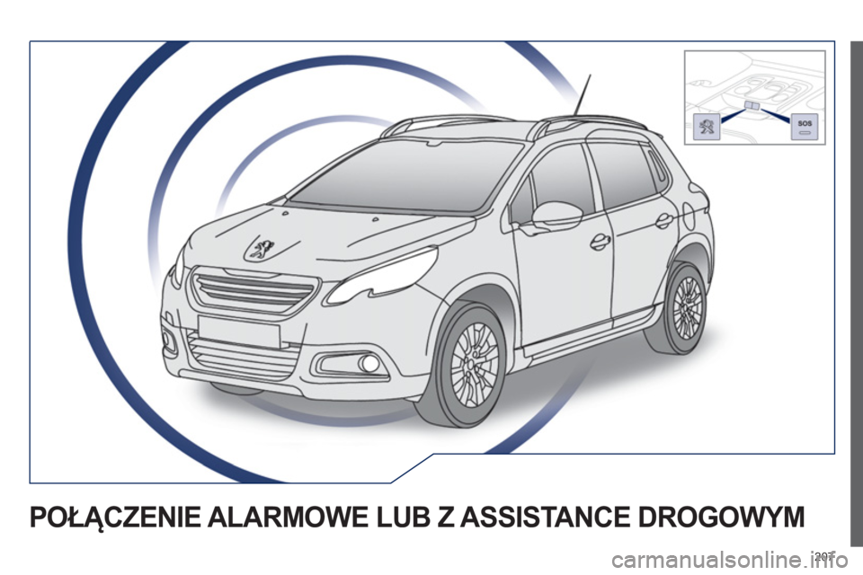 PEUGEOT 2008 2013  Instrukcja obsługi (in Polish) 207
POŁĄCZENIE ALARMOWE LUB Z ASSISTANCE DROGOWYM 