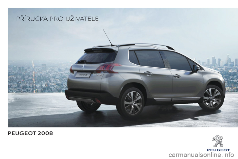 PEUGEOT 2008 2013 Návod na použití (in Czech) PEUGEOT 2008 2013 Návod na použití (in Czech)