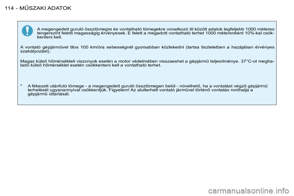 PEUGEOT 206 2008  Kezelési útmutató (in Hungarian) �MB�S�Z�A�K�I� �A�D�A�T�O�K
�1�1�4 -
�A� �m�e�g�e�n�g�e�d�e�t�t� �g�u�r�u�l�ó� �ö�s�s�z�t�ö�m�e�g�r�e� �é�s� �v�o�n�t�a�t�h�a�t�ó� �t�ö�m�e�g�e�k�r�e� �v�o�n�a�t�k�o�z�ó � �i�t�t� �k�ö�z�ö�l