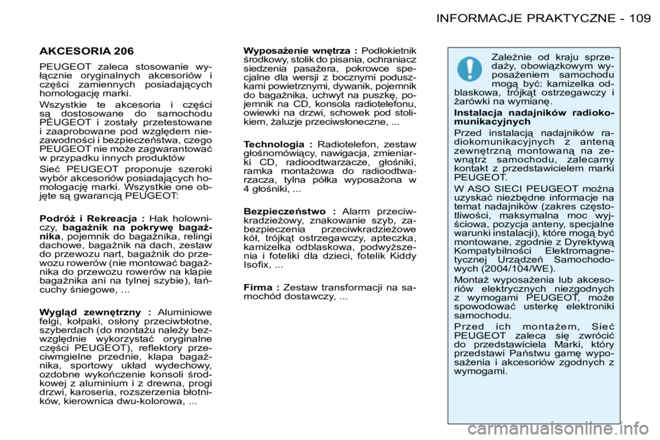PEUGEOT 206 2008  Instrukcja obsługi (in Polish) 109
�I�N�F�O�R�M�A�C�J�E� �P�R�A�K�T�Y�C�Z�N�E
-
�A�K�C�E�S�O�R�I�A� �2�0�6
�P�E�U�G�E�O�T�  �z�a�l�e�c�a�  �s�t�o�s�o�w�a�n�i�e�  �w�y-
�ł"�c�z�n�i�e�  �o�r�y�g�i�n�a�l�n�y�c�h�  �a�k�c�e�s�o�r