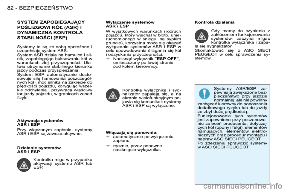 PEUGEOT 206 2008  Instrukcja obsługi (in Polish) �B�E�Z�P�I�E�C�Z�E0�S�T�W�O
82 -
�S�Y�S�T�E�M� �Z�A�P�O�B�I�E�G�A�J�C�Y�  
�P�O:�L�I�Z�G�O�W�I� �K�Ó�Ł� �(�A�S�R�)� �I� 
�D�Y�N�A�M�I�C�Z�N�A� �K�O�N�T�R�O�L�A� 
�S�T�A�B�I�L�N�O:�C�I� �(�E�S�P