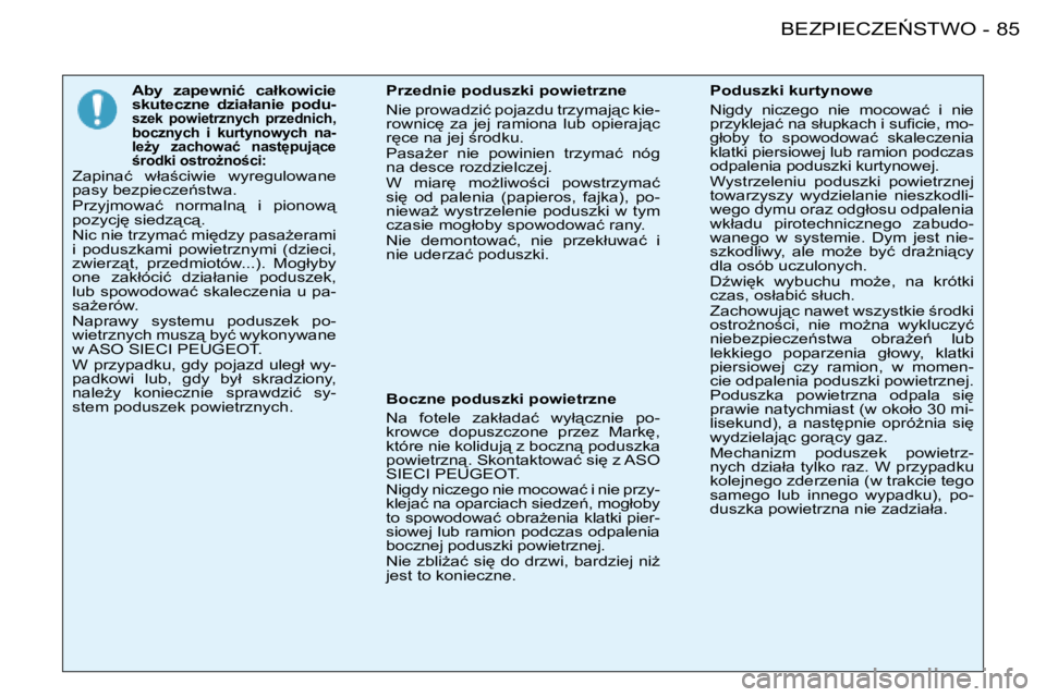 PEUGEOT 206 2008  Instrukcja obsługi (in Polish) 85
�B�E�Z�P�I�E�C�Z�E0�S�T�W�O
-
 �A�b�y�  �z�a�p�e�w�n�i�ć�  �c�a�ł�k�o�w�i�c�i�e�  
�s�k�u�t�e�c�z�n�e�  �d�z�i�a�ł�a�n�i�e�  �p�o�d�u�-
�s�z�e�k�  �p�o�w�i�e�t�r�z�n�y�c�h�  �p�r�z�e�d�n�i�c�h�