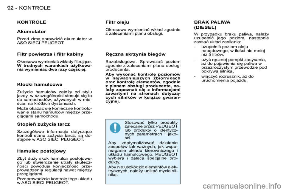 PEUGEOT 206 2008  Instrukcja obsługi (in Polish) �K�O�N�T�R�O�L�E
92 -
KONTROLE
�H�a�m�u�l�e�c� �p�o�s�t�o�j�o�w�y 
�Z�b�y�t�  �d�uG�y�  �s�k�o�k�  �h�a�m�u�l�c�a�  �p�o�s�t�o�j�o�w�e -
�g�o�  �l�u�b�  �s�t�w�i�e�r�d�z�e�n�i�e�  �u�t�r�a�t�y�  �s�k