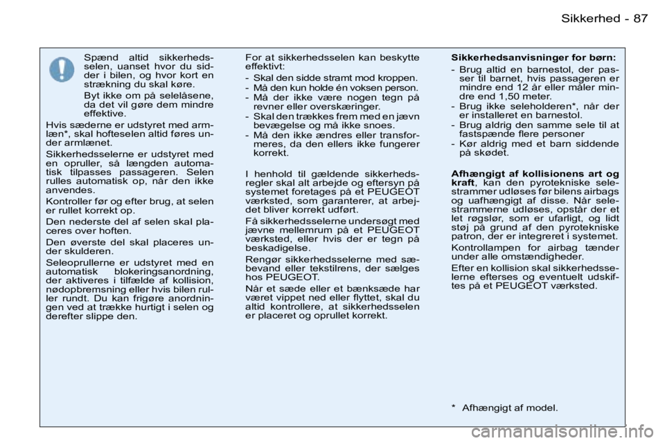 PEUGEOT 206 2007.5  Brugsanvisning (in Danish) �8�7�S�i�k�k�e�r�h�e�d�-
�S�p�æ�n�d�  �a�l�t�i�d�  �s�i�k�k�e�r�h�e�d�s�- 
�s�e�l�e�n�,�  �u�a�n�s�e�t�  �h�v�o�r�  �d�u�  �s�i�d�-
�d�e�r�  �i�  �b�i�l�e�n�,�  �o�g�  �h�v�o�r�  �k�o�r�t�  �e�n� 
�s